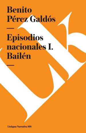 Episodios Nacionales I. Bailen de Benito Perez Galdos