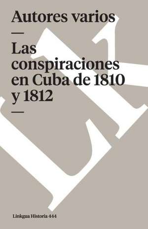 Conspiraciones En Cuba de 1810 y 1812 de Varios