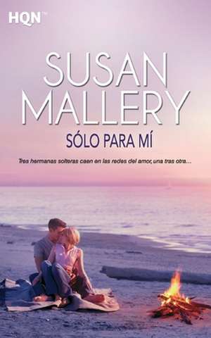 Sólo para mí de Susan Mallery