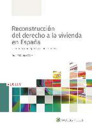 Reconstrucción del derecho a la vivienda en España : una nueva perspectiva constitucional de David Muñoz Pérez