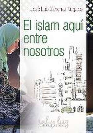 El islam aquí entre nosotros de J. L. Sánchez Nogales