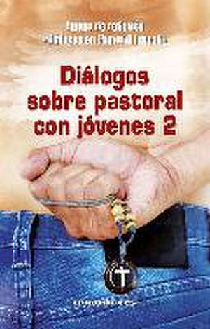 Diálogos sobre pastoral con jóvenes 2 de Equipo de reflexión «Diálogos en Pastoral Juvenil»