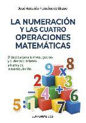 La numeración y las cuatro operaciones matemáticas : didáctica para la investigación y el descubrimiento a través de la manipulación de José Antonio Fernández Bravo