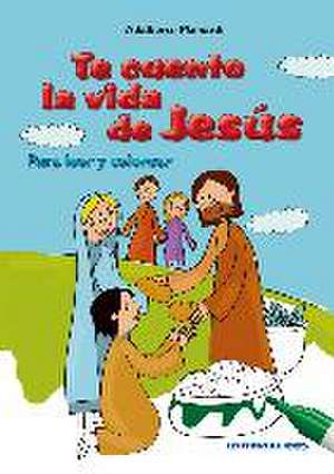 Te cuento la vida de Jesús. Para leer y colorear de Álvaro Ginel