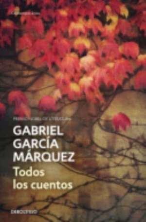 Todos los cuentos de Gabriel García Márquez