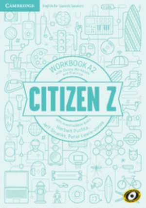 Citizen Z A2 Workbook with Online Workbook and Practice, with downloadable audio de Herbert Puchta