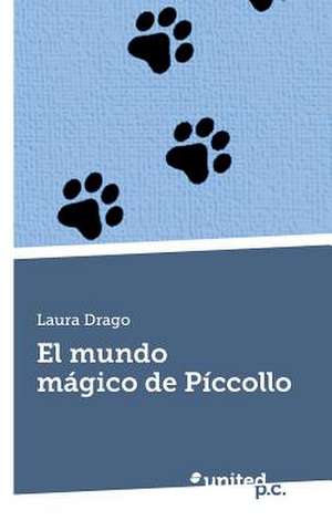 El Mundo Magico de Piccollo: El Sueno de La Razon de Laura Drago