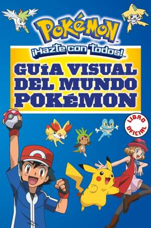 Guia Visual del Mundo Pokemon / Pokemon Visual Companion de Varios Autores