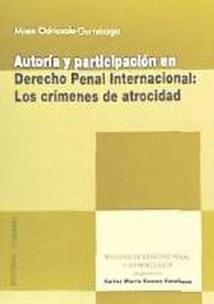 Autoría y participación en derecho penal internacional : los crímenes de atrocidad de Miren Odriozola Gurrutxaga