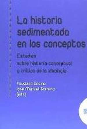 La historia sedimentada en los conceptos : estudios sobre historia conceptual y crítica de la ideología de José Manuel Romero Cuevas