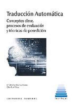 Traducción automática : conceptos clave, procesos de evaluación y técnicas de posedición de María del Mar Sánchez Ramos