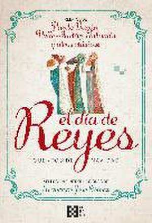 El día de Reyes : cuentos de Navidad : relatos de Pardo Bazán, Valle-Inclán, Taboada y otros clásicos de Francisco José Gómez