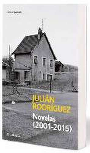 Novelas, 2001-2015 de Julián Rodríguez