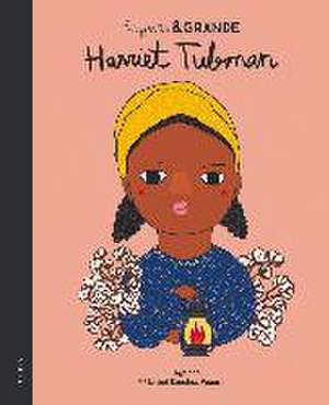 Pequeña & grande Harriet Tubman de María Isabel Sánchez Vegara