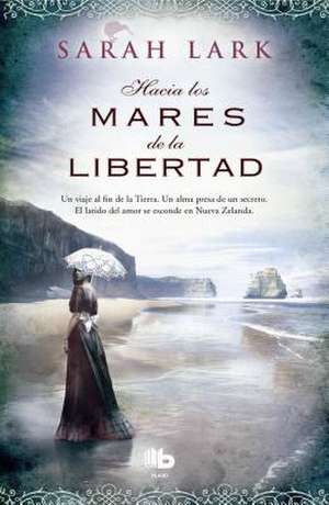 Hacia Los Mares de La Libertad de Sarah Lark