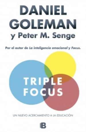 Triple focus : un nuevo acercamiento a la educación de Daniel Goleman