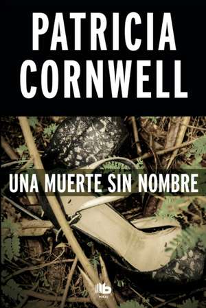 Una Muerte Sin Nombre / From Potter's Field Scarpetta de Patricia Cornwell