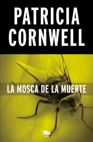 La Mosca de la Muerte / Blow Fly de Patricia Cornwell