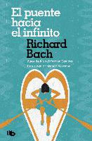 El puente hacia el infinito : una singular historia de amor de Richard Bach