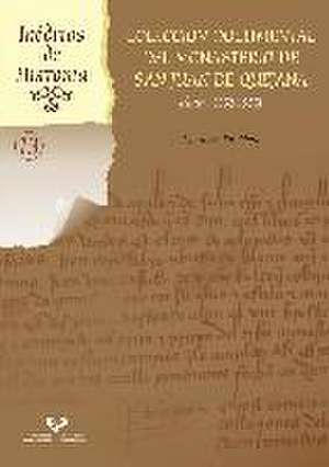 Colección documental del monasterio de San Juan de Quejana, Álava, 1332-1525 de Agurtzane . . . [et al. Paz Moro