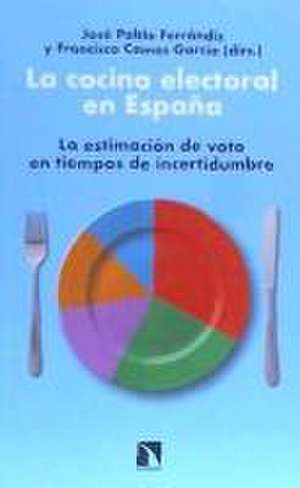 La cocina electoral en España : la estimación de voto en tiempos de incertidumbre de José Pablo Ferrandiz