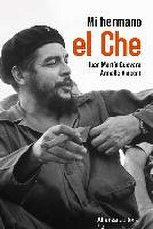 Guevara, J: Mi hermano el Che