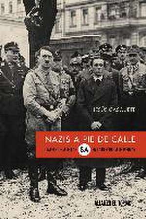 Nazis a pie de calle : una historia de las S.A. en la República de Weimar de Jesús Casquete