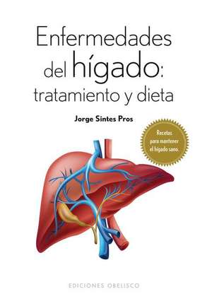 Enfermedades del Higado: Tratamiento y Dieta de Jorge Sintes