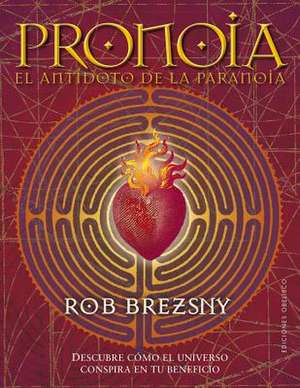 Pronoia, El Antidoto de la Paranoia de Rob Brezsny