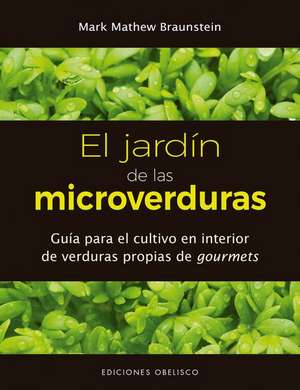 Jardin de Las Microverduras, El de Mark Mathew Braunstein