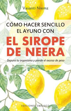 Como Hacer Sencillo El Ayuno Con Sirope de Neera de Vasanti Niemz