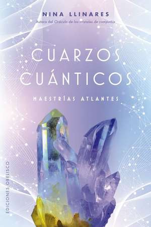 Cuarzos Cuánticos. Maestrías Atlantes de Nina Llinares