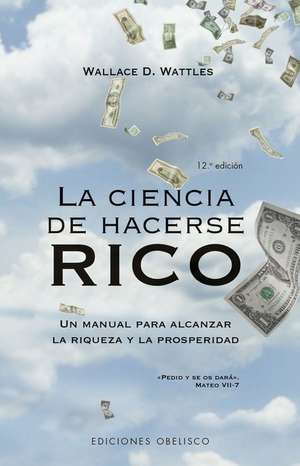 La Ciencia de Hacerse Rico de Wallace D Wattles