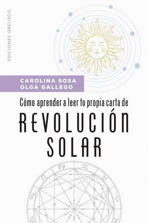 Cómo Aprender a Leer Tu Propia Carta de Revolución Solar de Carolina Sosa