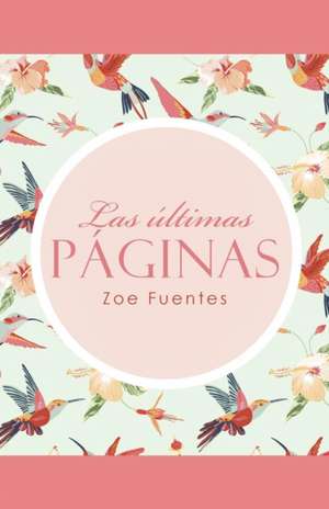 Las Ultimas Paginas: Cronicas de DOS Universos 1 Parte de Zoe Fuentes