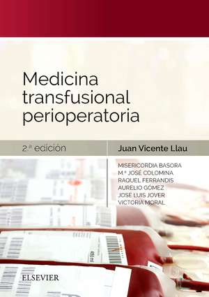 Medicina transfusional perioperatoria de Juan V. Llau Pitarch