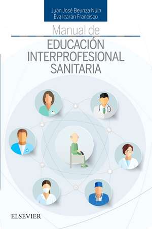 Manual de educación interprofesional sanitaria de Juan José Beunza Nuin