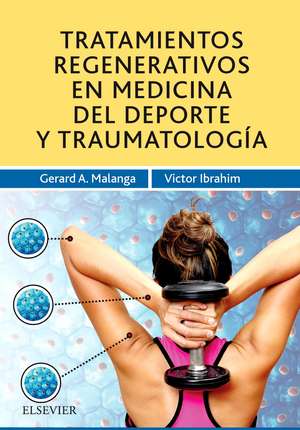 Tratamientos regenerativos en medicina del deporte y traumatología de Gerard A. Malanga