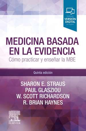 Medicina basada en la evidencia : cómo practicar y enseñar la medicina basada en la evidencia de Sharon E. Straus