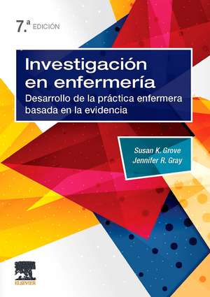 Investigación en enfermería : desarrollo de la práctica enfermera basada en la evidencia de Susan K. Grove