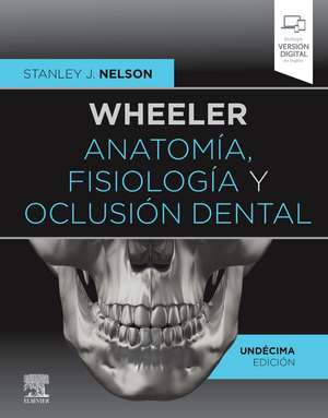 Wheeler : anatomía, fisiología y oclusión dental de Stanley J. Nelson