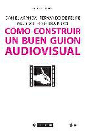 Cómo construir un buen guión audiovisual de Daniel . . . [et al. Aranda Juárez