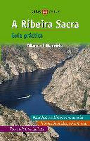 A Ribeira Sacra : guía práctica de Manuel Garrido