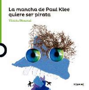 La mancha de Paul Klee quiere ser pirata de Violeta Monreal