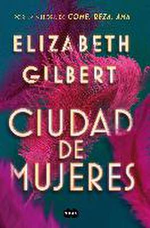 Ciudad de mujeres de Elizabeth Gilbert