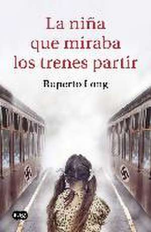 La niña que miraba los trenes partir de Ruperto Long