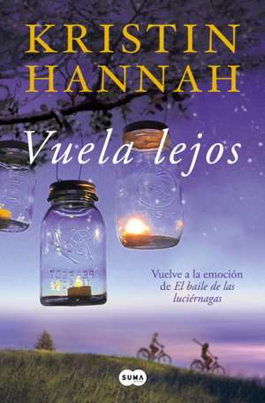 Vuela Lejos (El Baile de Las Luciérnagas 2) / Fly Away (Firefly Lane Book 2) de Kristin Hannah