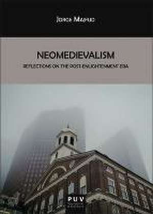 Neomedievalism : reflections on the Post-Enlightenment Era de Jorge Majfud