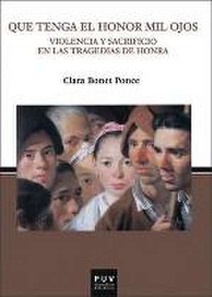 Que tenga el honor mil ojos : violencia y sacrificio en las tragedias de honra de Clara Bonet Ponce