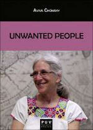 Unwanted people de Aviva Chomsky